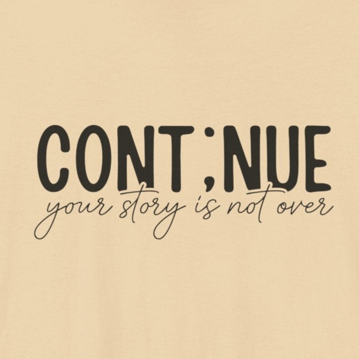 Soft Cream Continue, Your Story Is Not Over – Suicide Prevention T Shirt