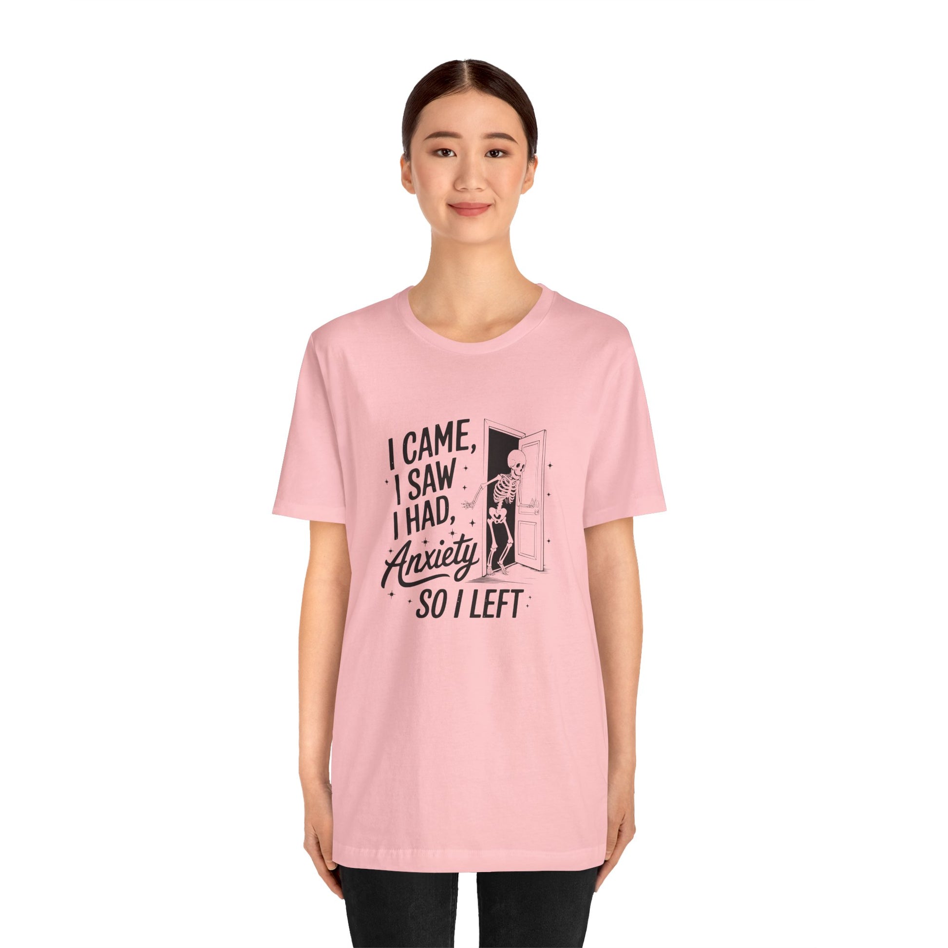 T-Shirt I CAME I SAW I HAD ANXIETY Shirt – Funny Anxiety Shirt Unisex