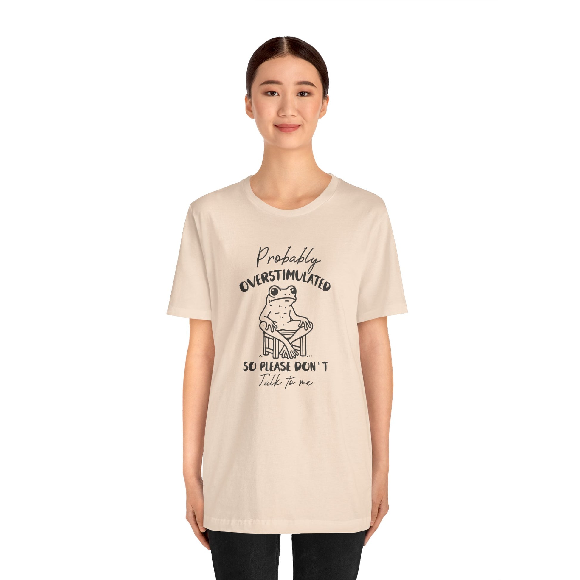 T-Shirt Probably Overstimulated Funny Anxiety Shirt – Frog Graphic Tee