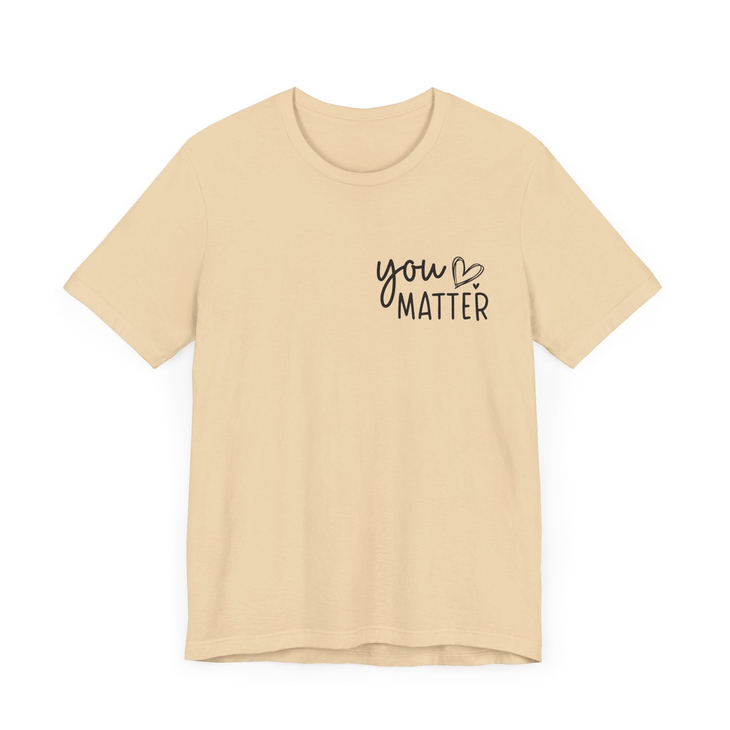 You Matter, Dear Person Behind Me – Soft Cream T Shirt You Matter