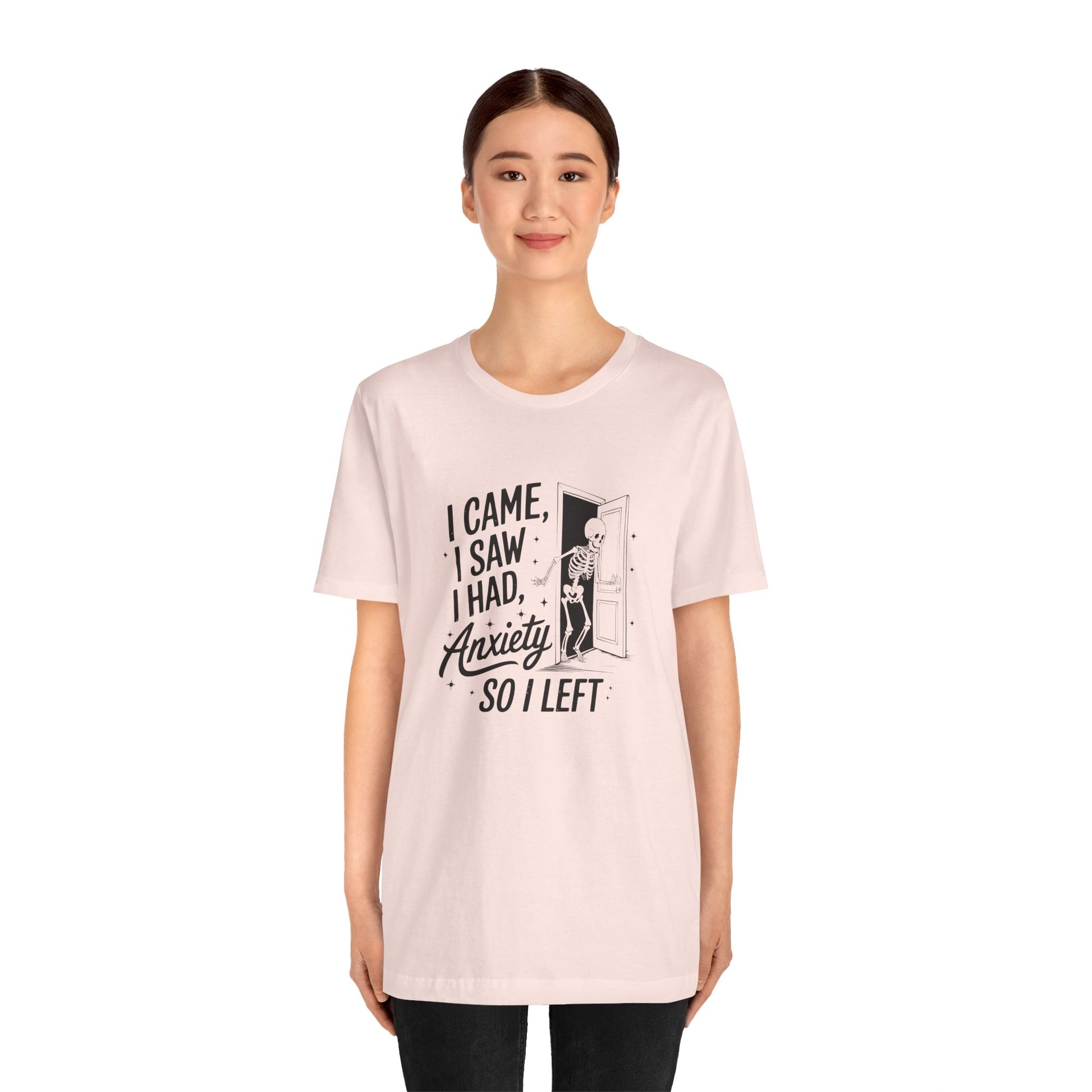 T-Shirt I CAME I SAW I HAD ANXIETY Shirt – Funny Anxiety Shirt Unisex