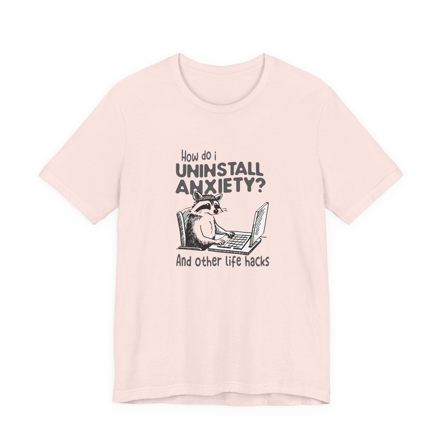 T-Shirt How Do I Uninstall Anxiety Funny Anxiety Shirt — Raccoon Graphic Tee