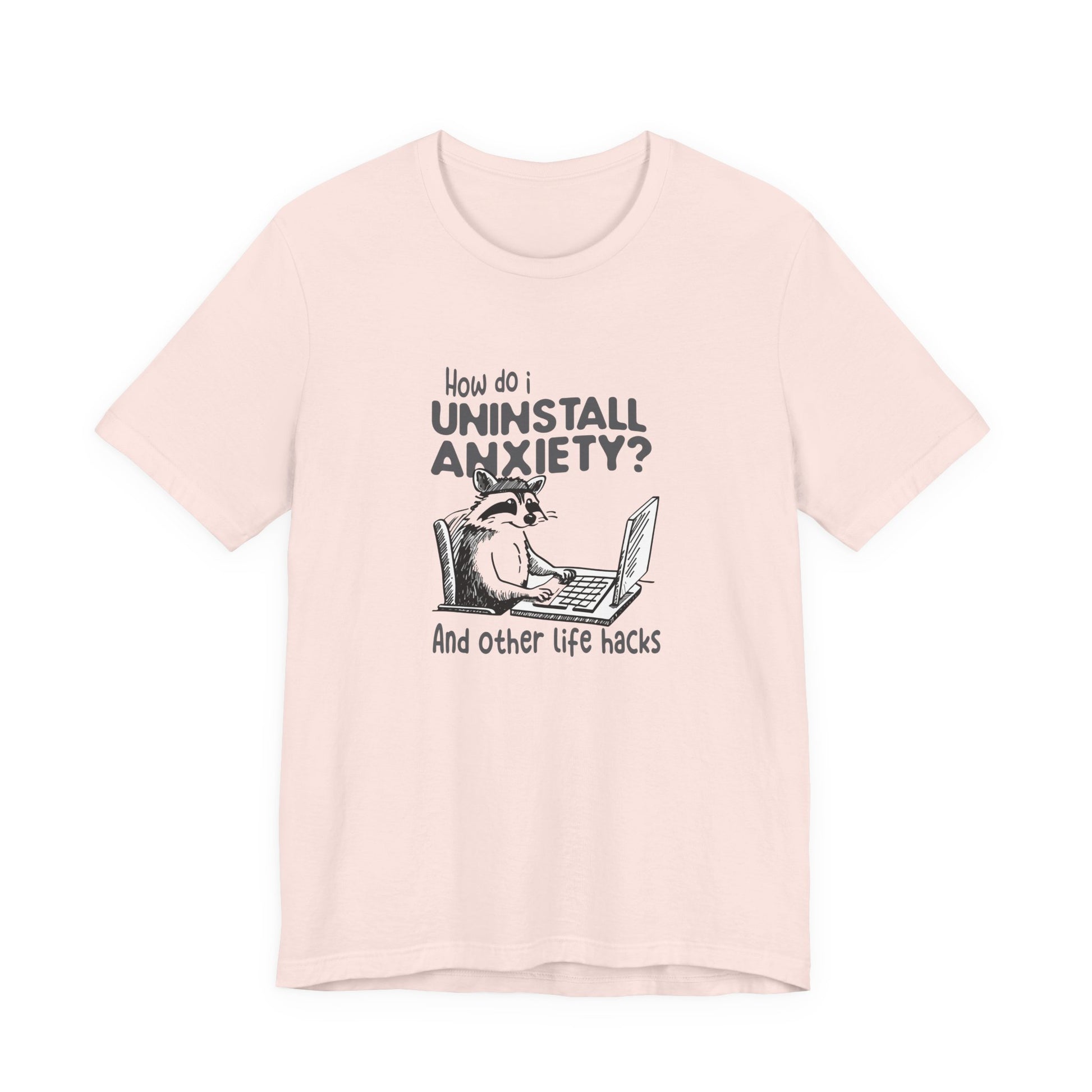 T-Shirt How Do I Uninstall Anxiety Funny Anxiety Shirt — Raccoon Graphic Tee