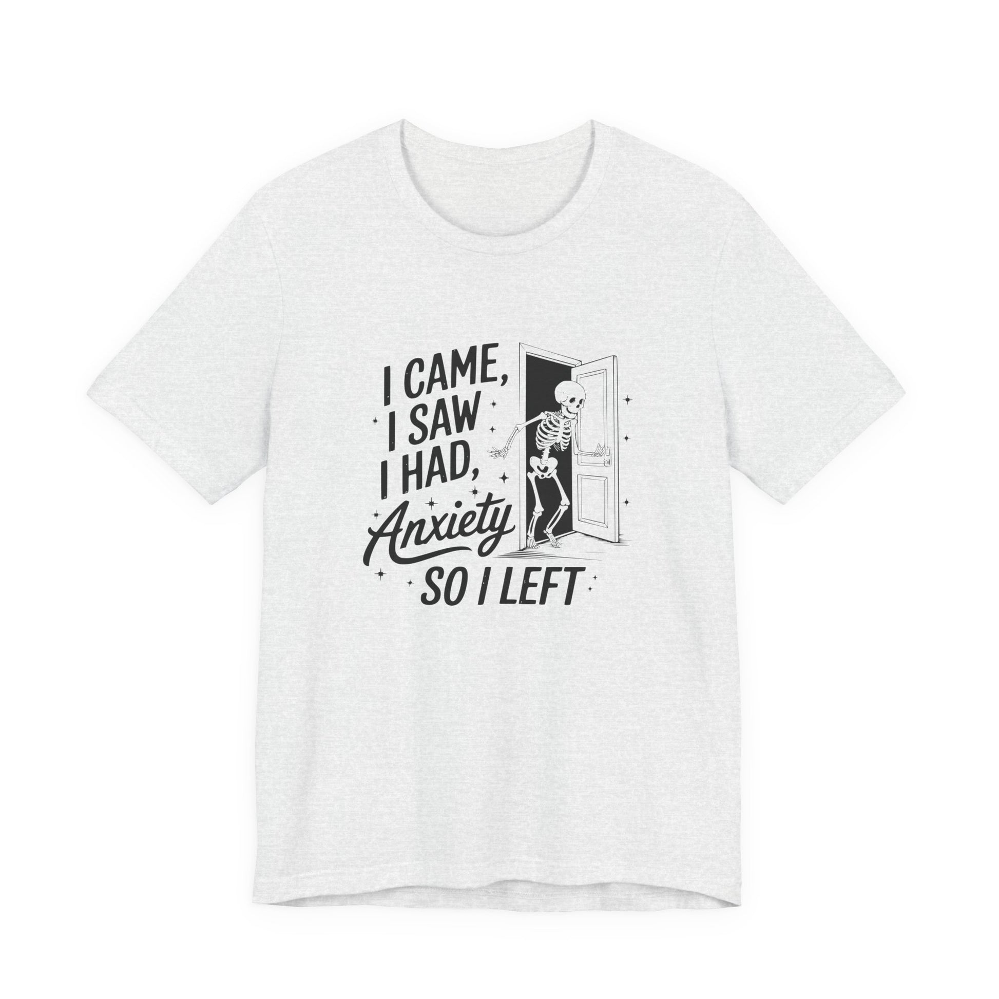 T-Shirt I CAME I SAW I HAD ANXIETY Shirt – Funny Anxiety Shirt Unisex