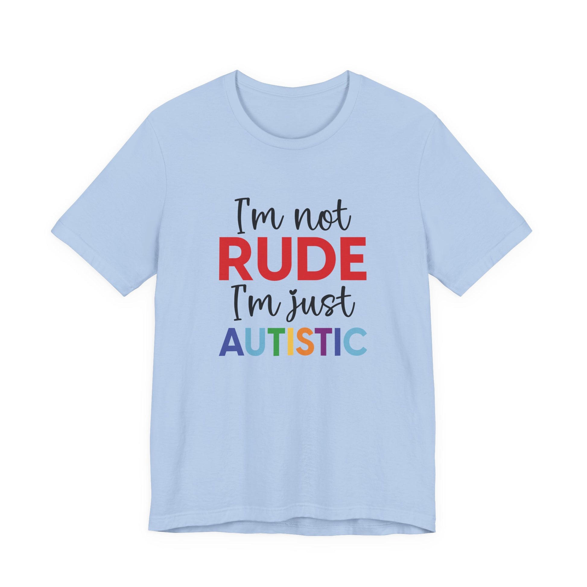 Baby Blue "I'm Not RUDE I'm Just AUTISTIC" Bold Statement Autism Shirt
