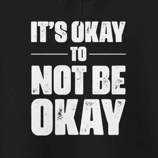 Hoodie It’s Okay Not to Be Okay – Stay Another Day Hoodie for Women & Men