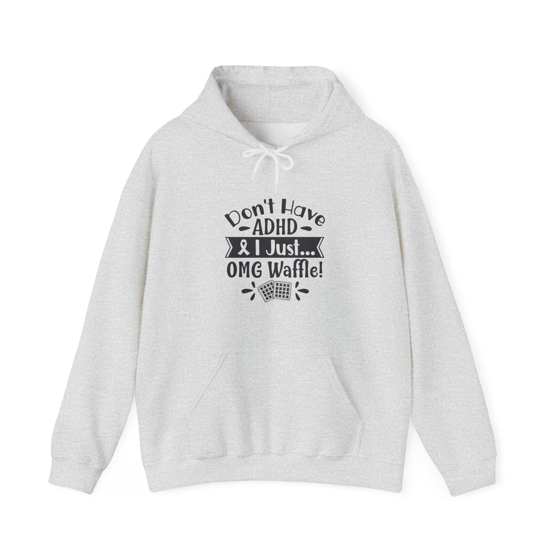 Hoodie Don't Have ADHD I Just... OMG Waffle! – Funny ADHD Awareness Hoodie