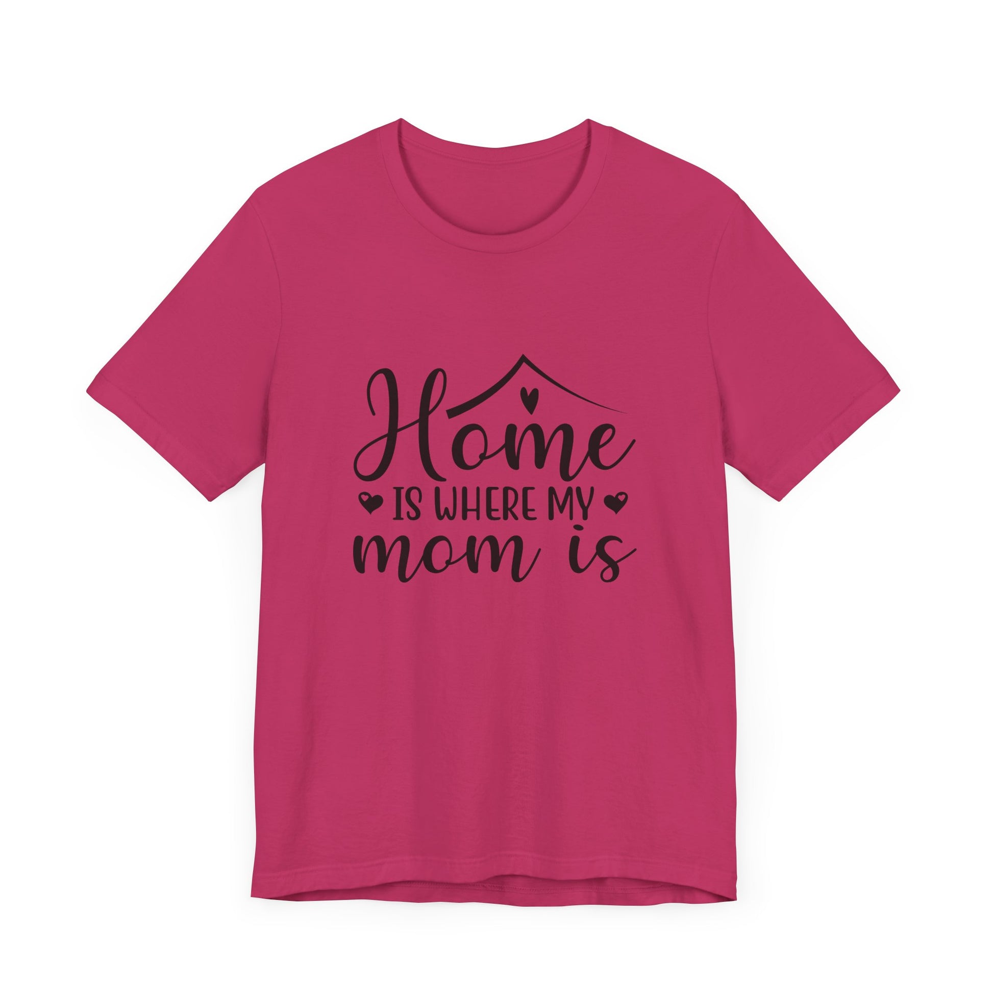 Mother’s Day Gift Tee – Home Is Where My Mom Is Shirt