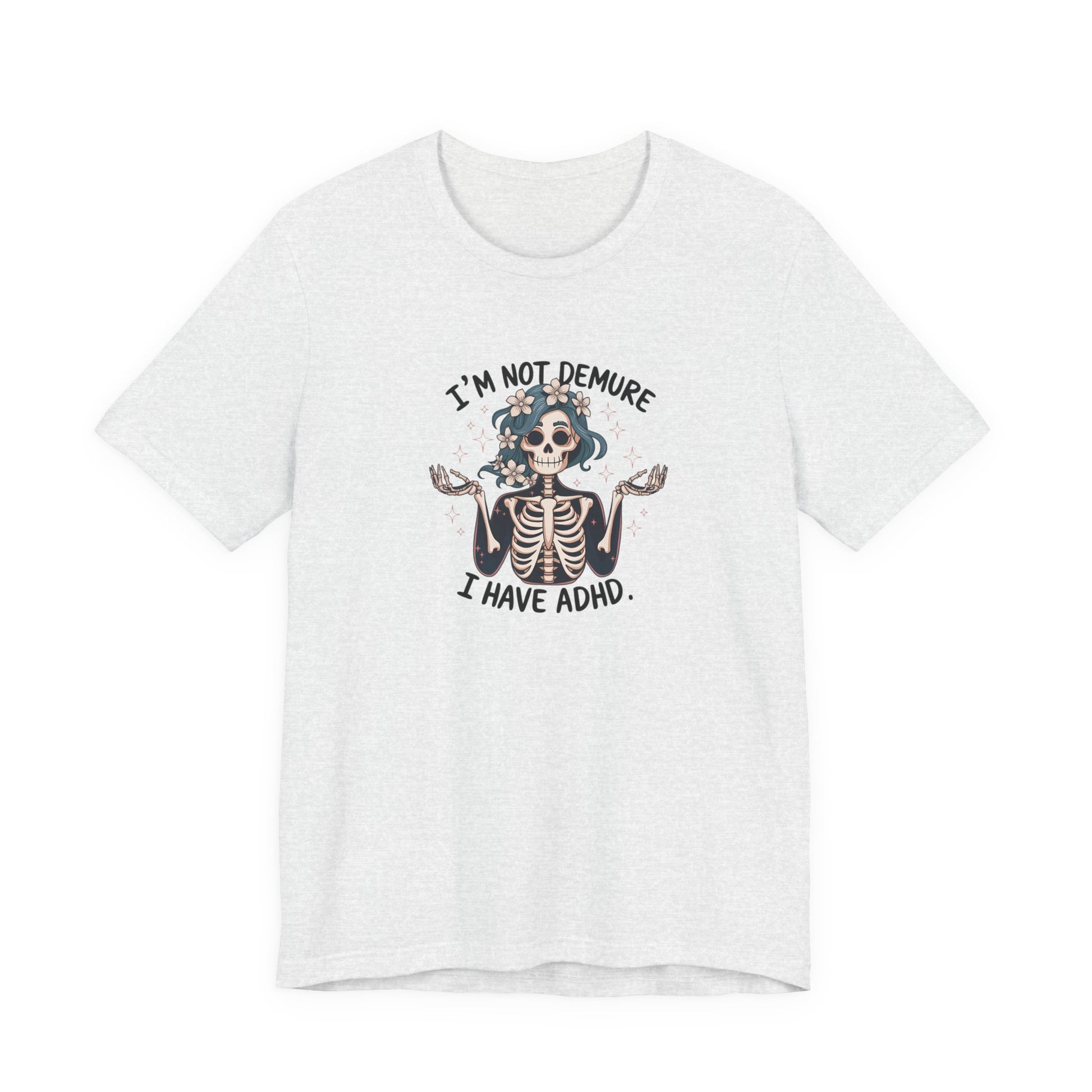 T-Shirt I’M NOT DEMURE T-Shirt – Cute ADHD T-Shirt with Skeleton Art