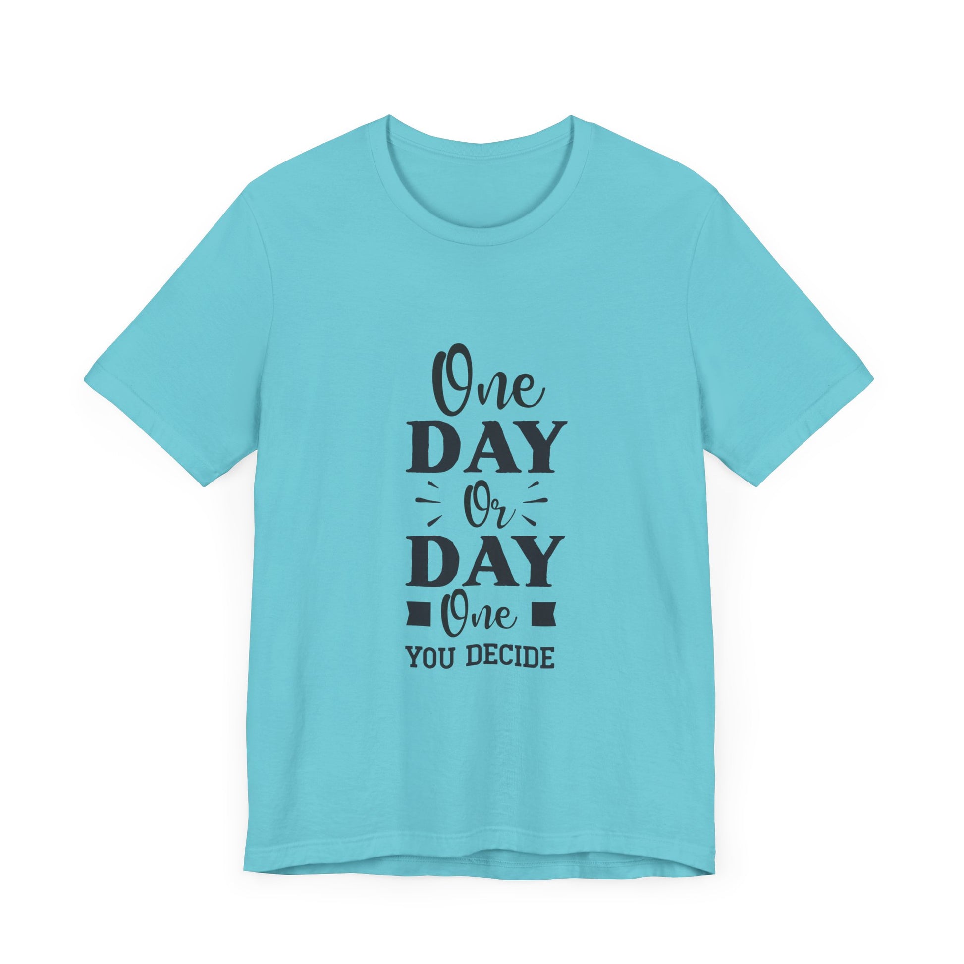 One Day or Day One – Believe and Achieve Shirt for Women
