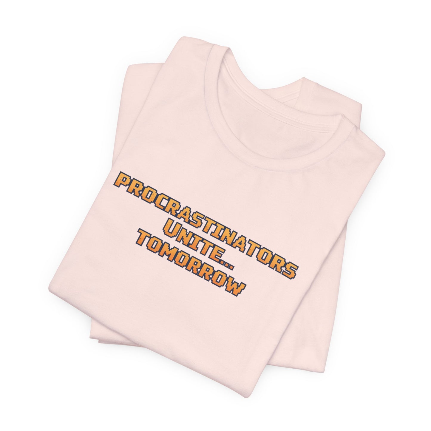 PROCRASTINATORS UNITE... TOMORROW Pixel Retro ADHD Graphic T-Shirt