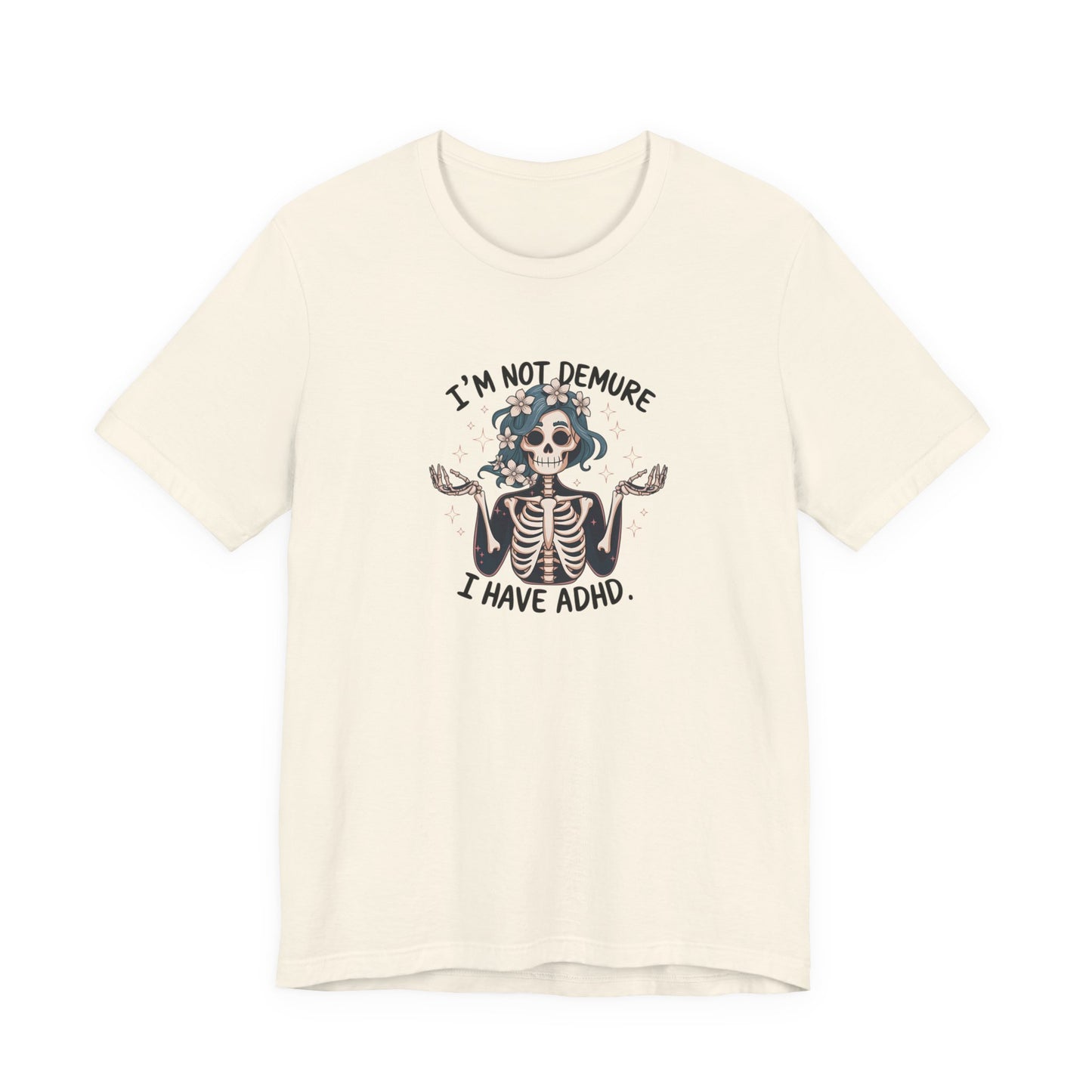 T-Shirt I’M NOT DEMURE T-Shirt – Cute ADHD T-Shirt with Skeleton Art