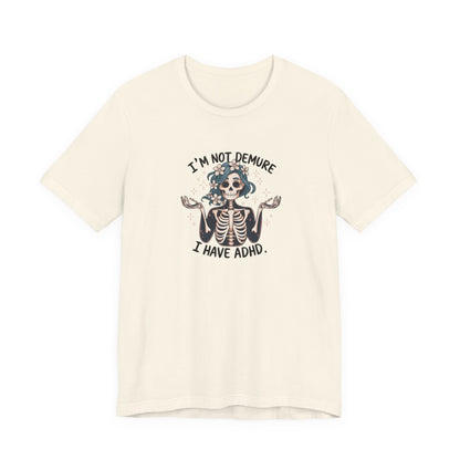 T-Shirt I’M NOT DEMURE T-Shirt – Cute ADHD T-Shirt with Skeleton Art