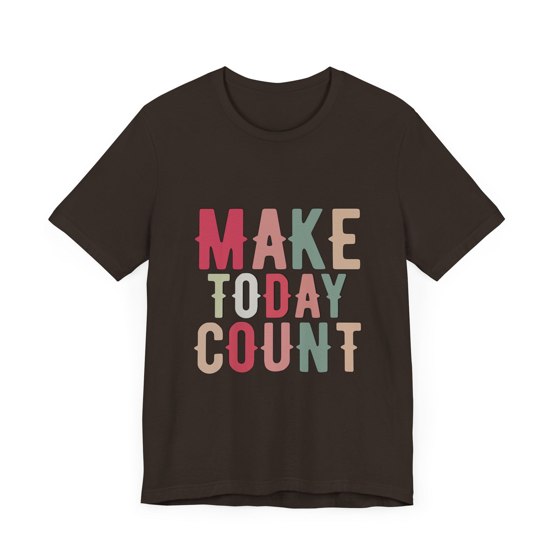 Make Today Count – Daily Inspiration T-Shirt for All Genders