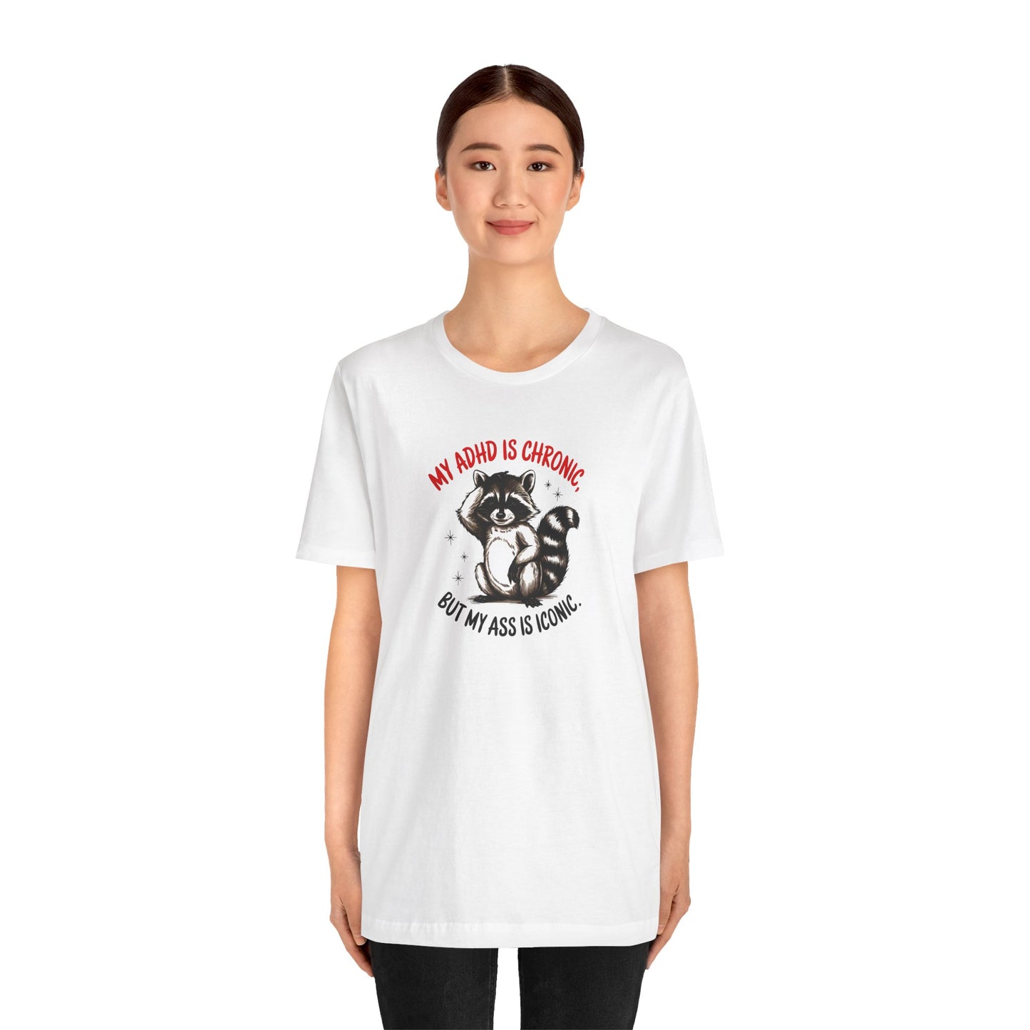 T-Shirt MY ADHD IS CHRONIC BUT MY ASS IS ICONIC – Funny ADHD T-shirt