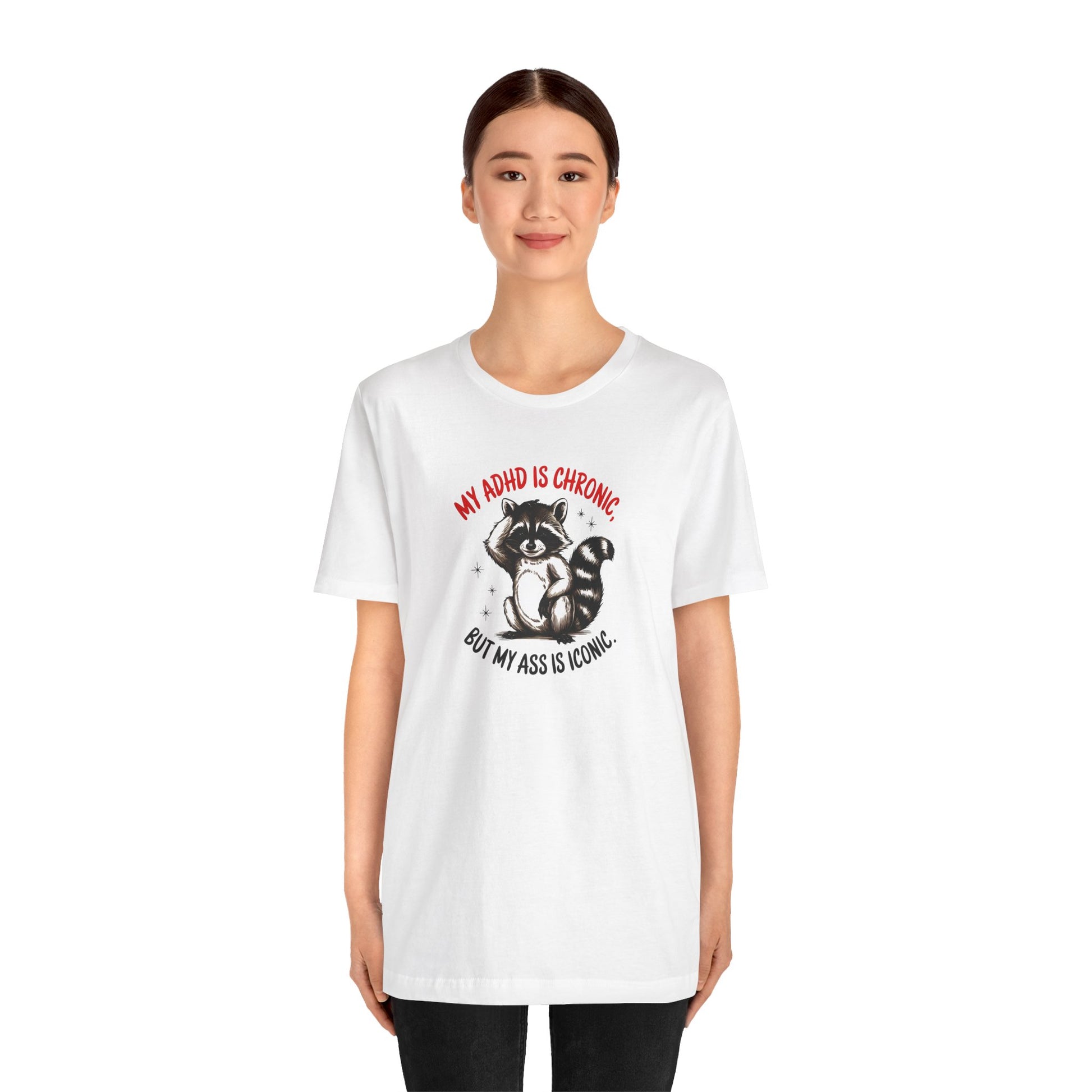 T-Shirt MY ADHD IS CHRONIC BUT MY ASS IS ICONIC – Funny ADHD T-shirt