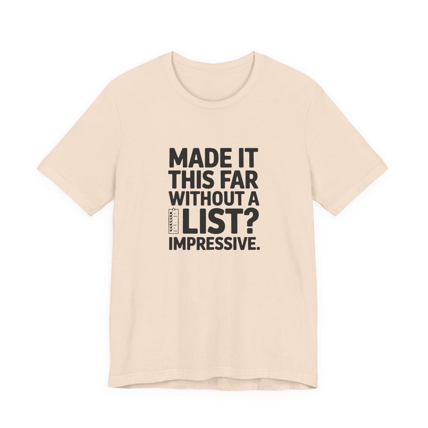 T-Shirt MADE IT THIS FAR WITHOUT A LIST – Funny ADHD T-Shirt for Adults