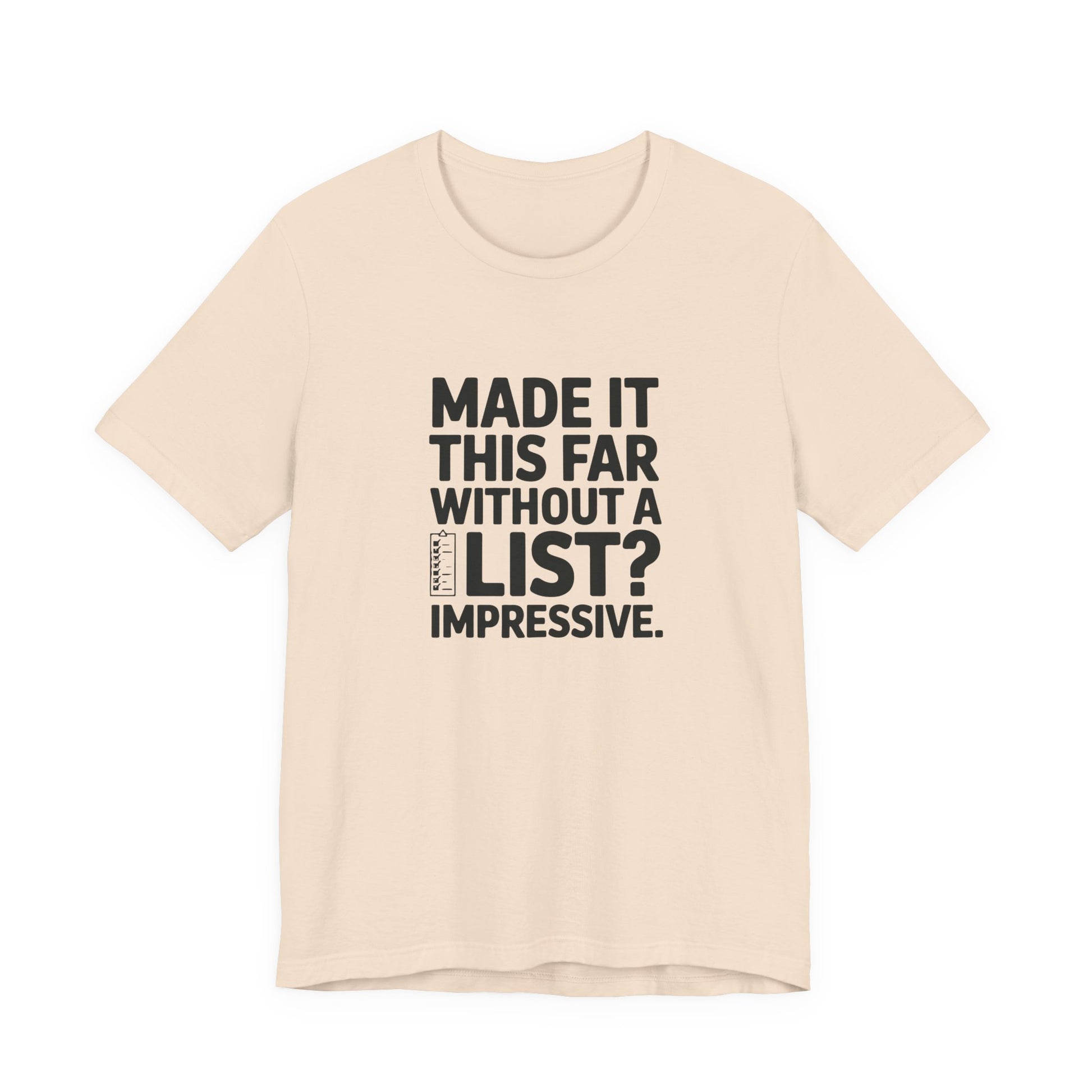 T-Shirt MADE IT THIS FAR WITHOUT A LIST – Funny ADHD T-Shirt for Adults