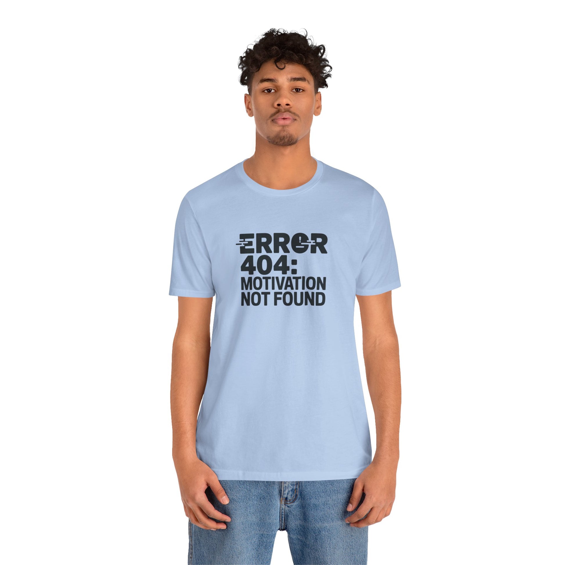 T-Shirt ERROR 404 MOTIVATION NOT FOUND Shirt – Funny Work Stress Tee