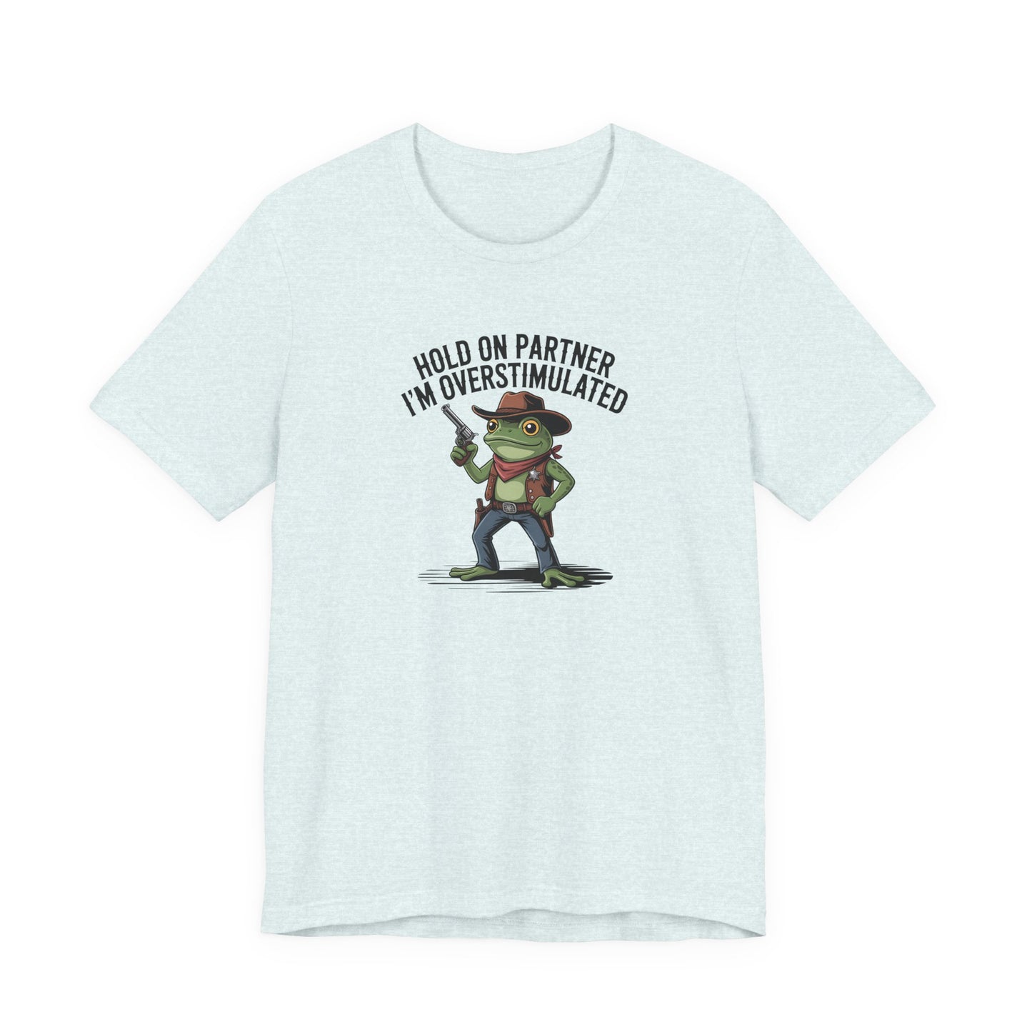 T-Shirt HOLD ON PARTNER I'M OVERSTIMULATED – Funny ADHD T-shirt