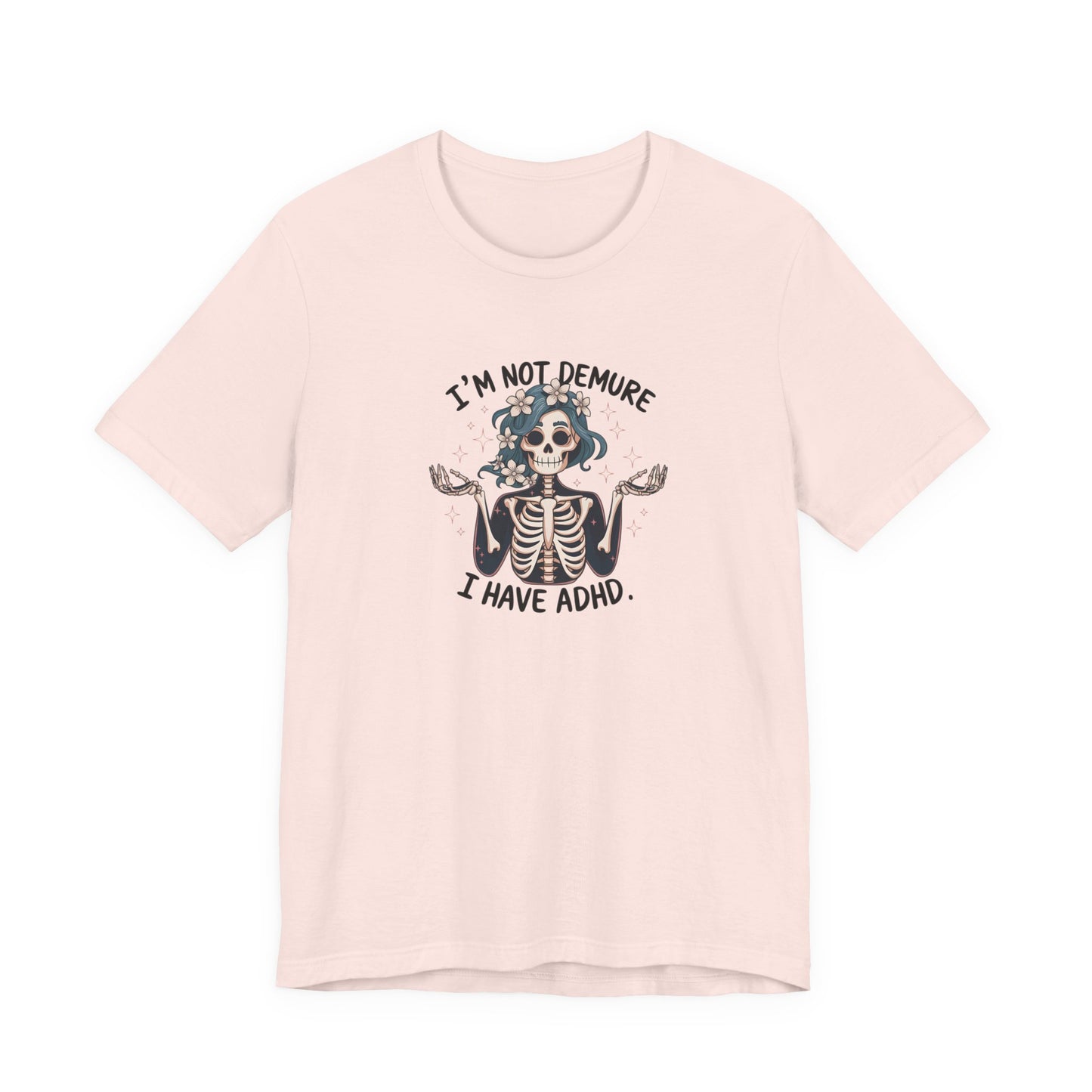 T-Shirt I’M NOT DEMURE T-Shirt – Cute ADHD T-Shirt with Skeleton Art