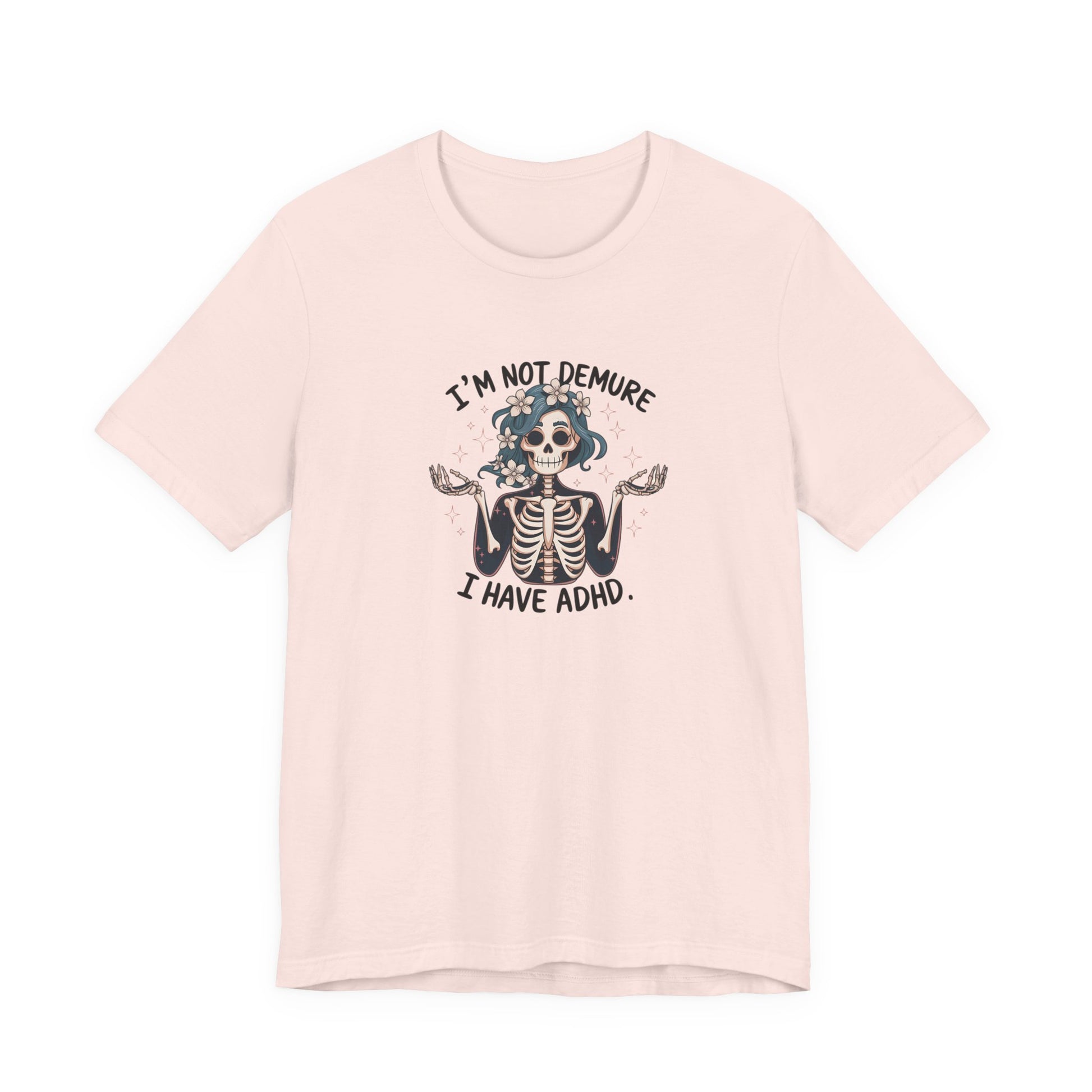 T-Shirt I’M NOT DEMURE T-Shirt – Cute ADHD T-Shirt with Skeleton Art
