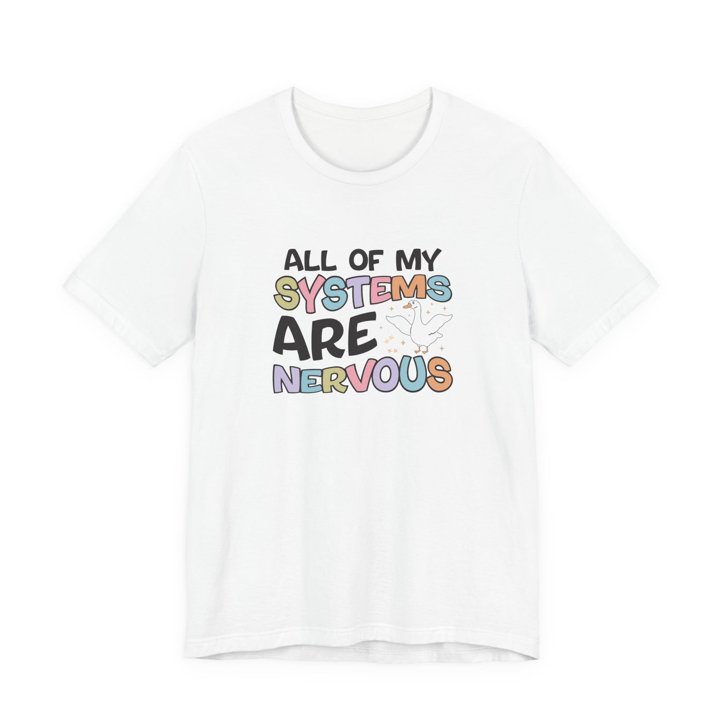 T-Shirt All of My Systems Are Nervous T-Shirt – Pastel Goose Humor Tee