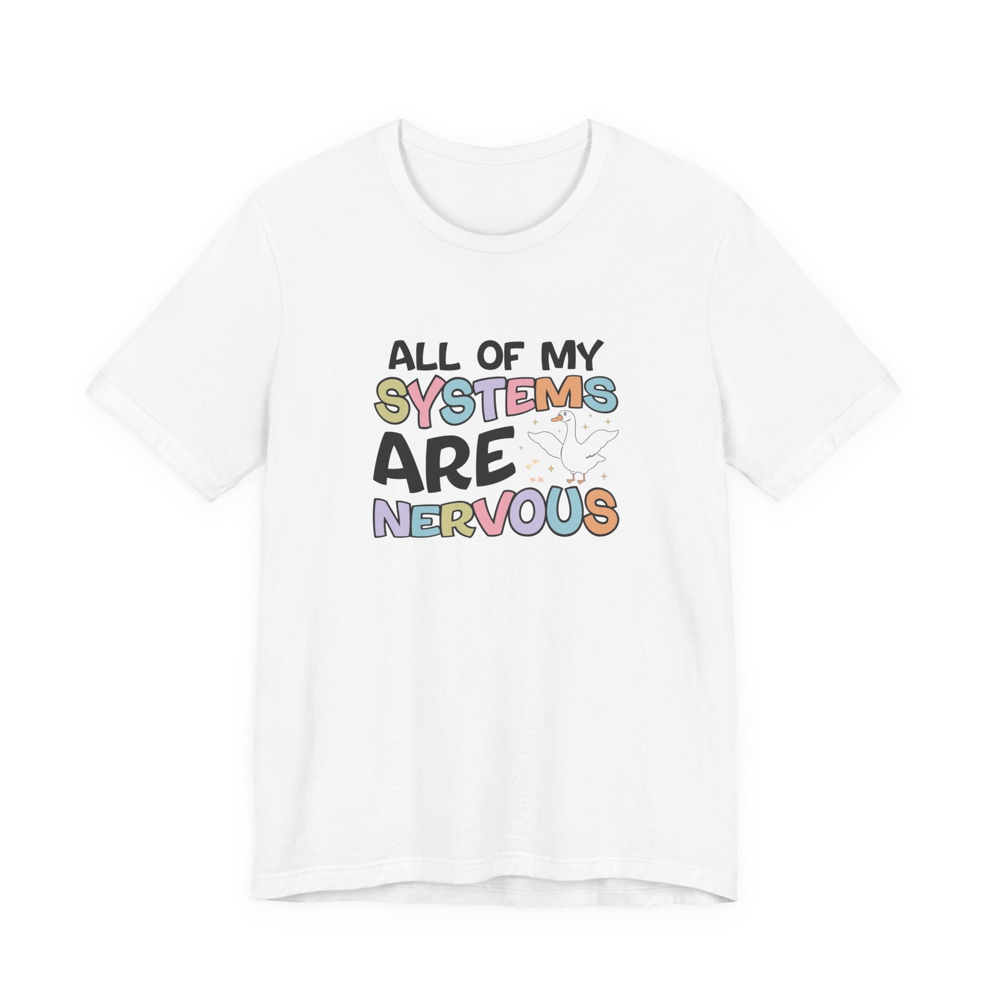 T-Shirt All of My Systems Are Nervous T-Shirt – Pastel Goose Humor Tee