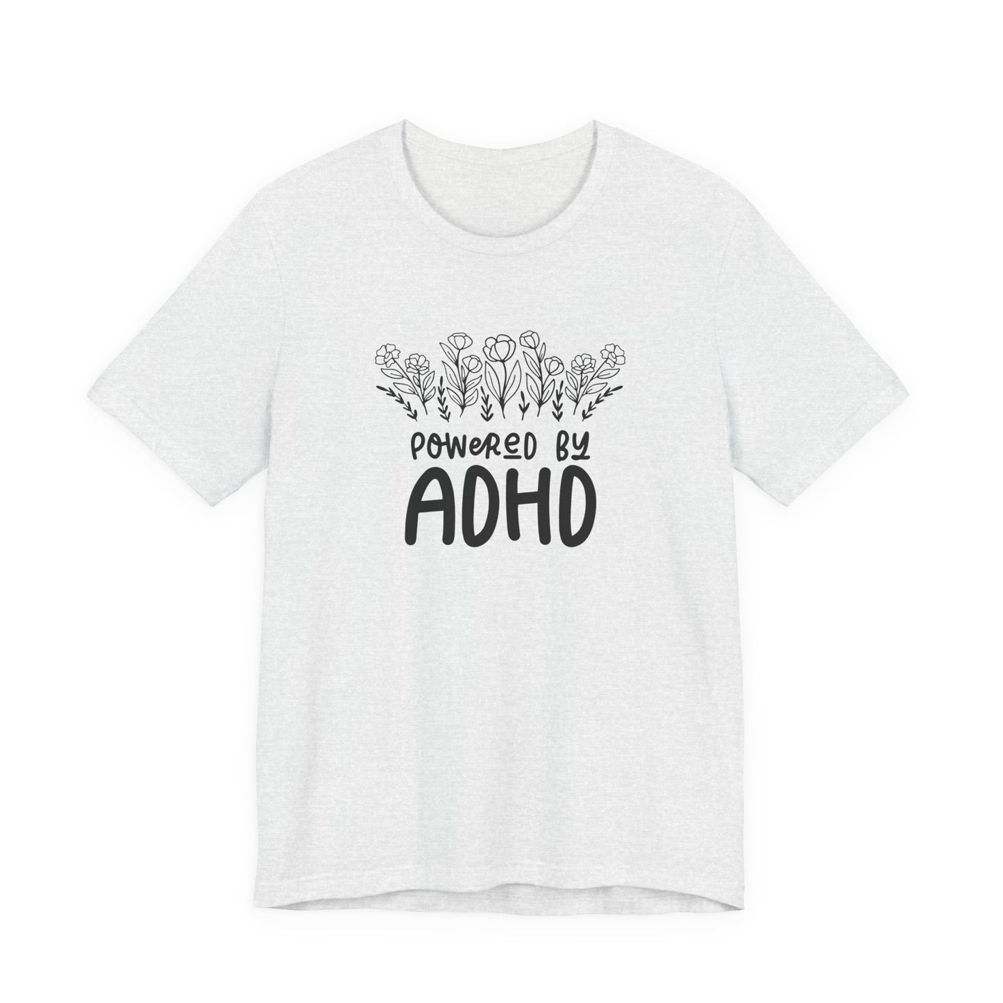 T-Shirt POWERED BY ADHD – Floral ADHD T Shirt for Teens & Adults