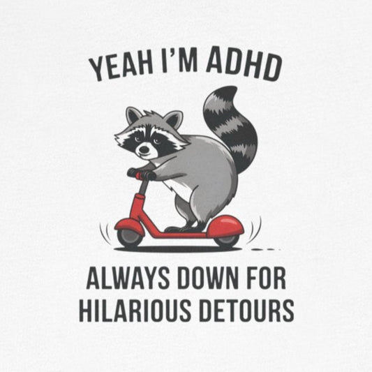 T-Shirt YEAH I’M ADHD T-Shirt – Funny ADHD Detour Cartoon Shirt