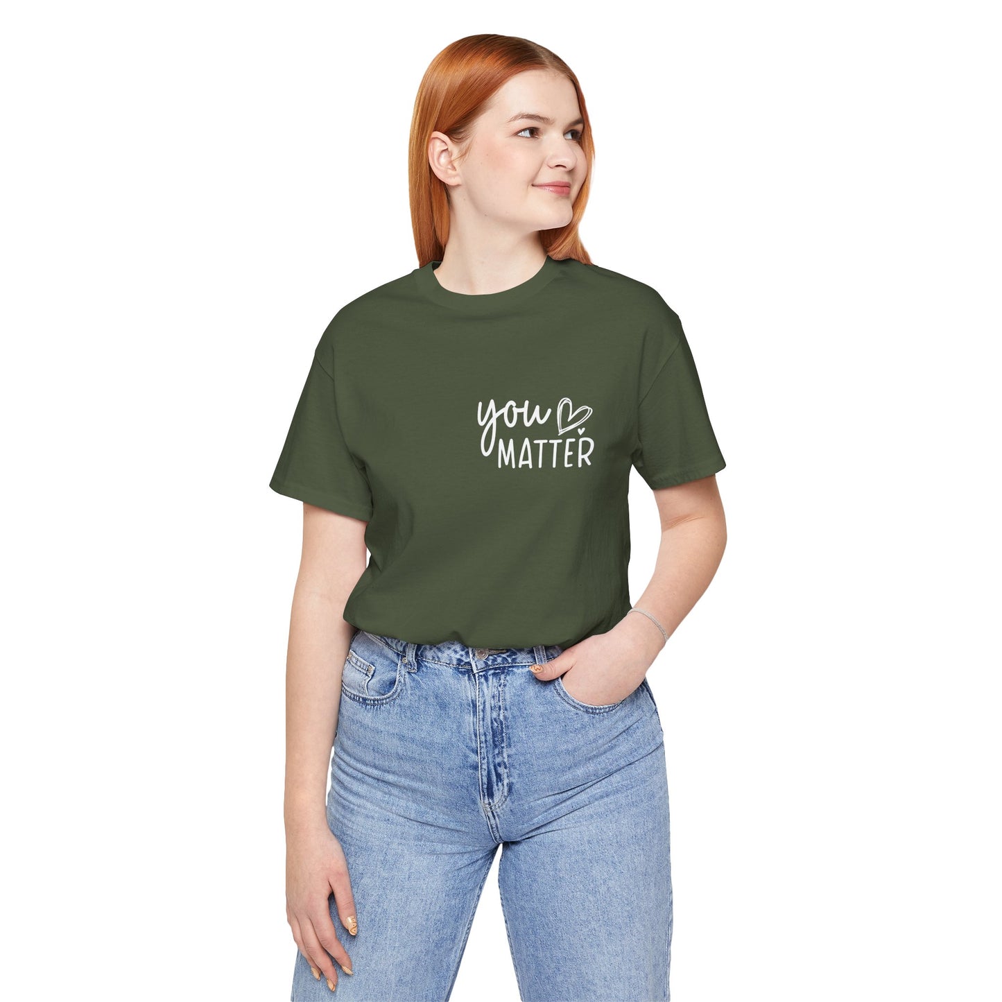 You Matter, Dear Person Behind Me – Military Green T Shirt You Matter