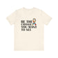Natural Inspirational Quotes Shirt – Be the Change You Want to See