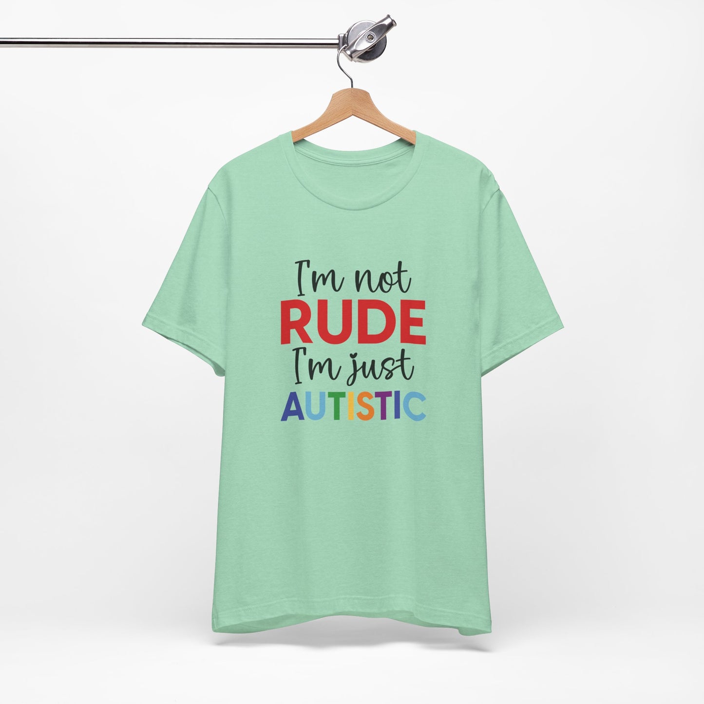 "I'm Not RUDE I'm Just AUTISTIC" Bold Statement Autism Shirt