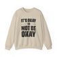 It’s Okay Not to Be Okay – Mental Health Sweatshirt for Awareness