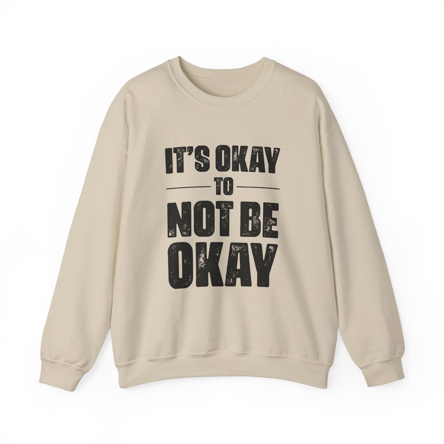 It’s Okay Not to Be Okay – Mental Health Sweatshirt for Awareness