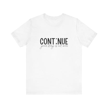 White Continue, Your Story Is Not Over – Suicide Prevention T Shirt