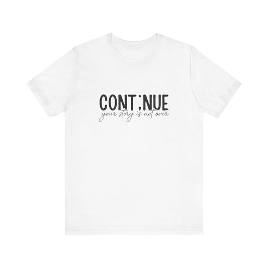 White Continue, Your Story Is Not Over – Suicide Prevention T Shirt