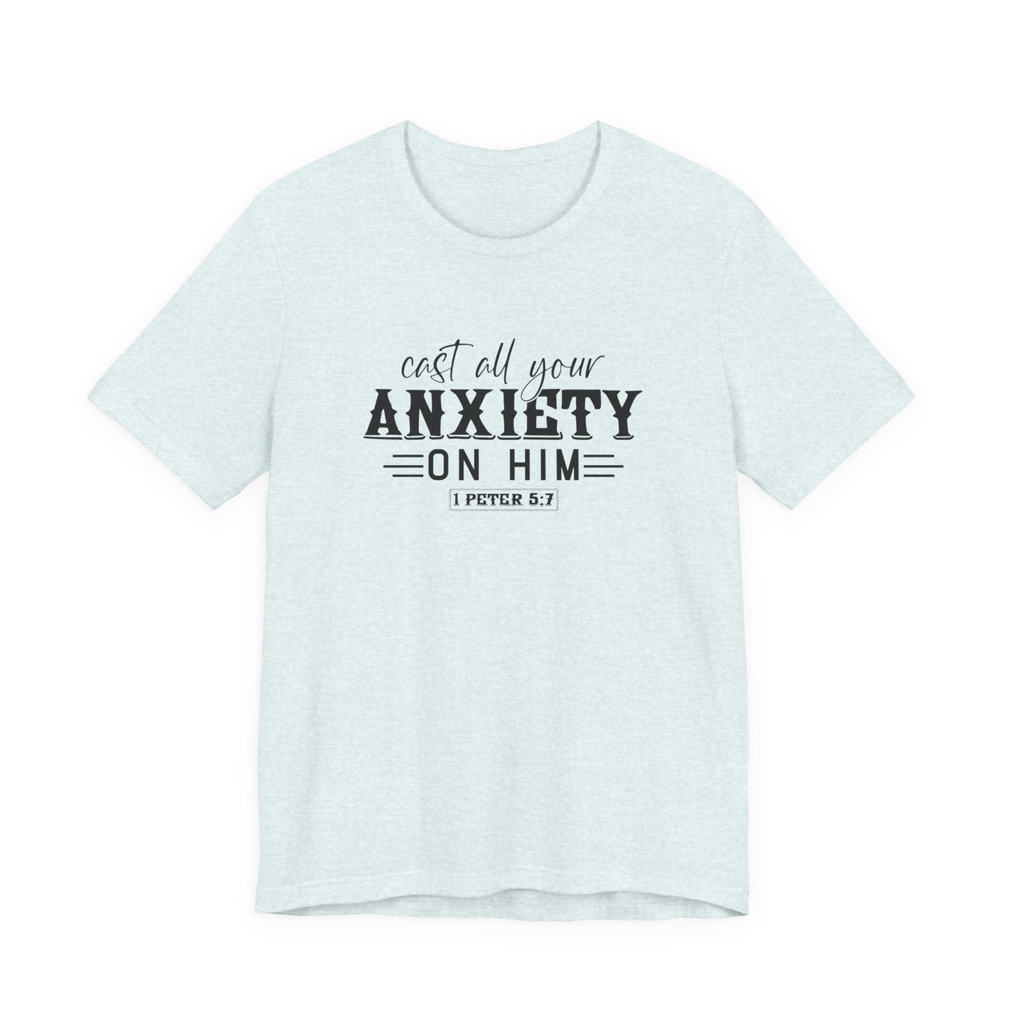 T-Shirt Cast All Your Anxiety on Him Anxiety Shirt – Christian Bible Verse Tee