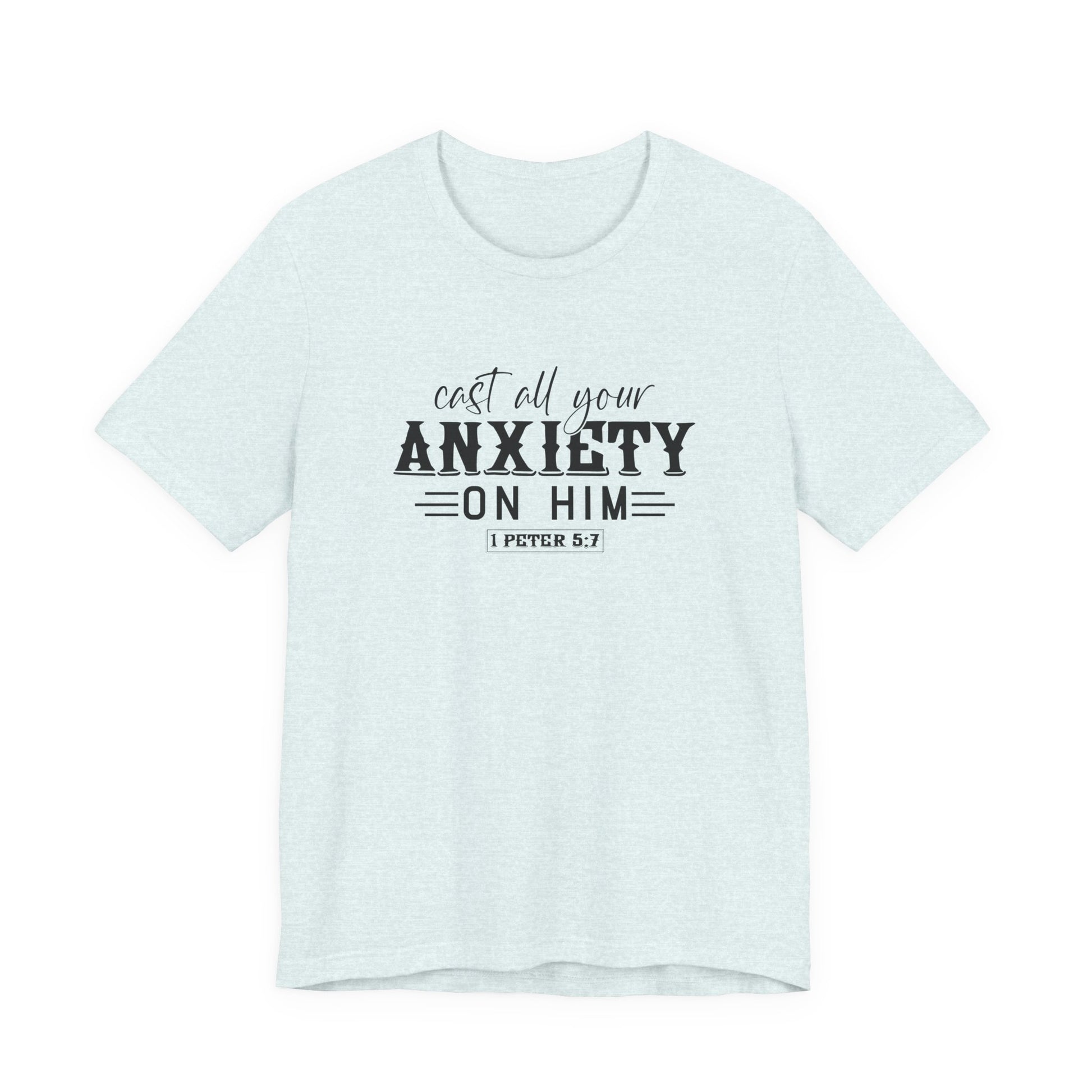 T-Shirt Cast All Your Anxiety on Him Anxiety Shirt – Christian Bible Verse Tee