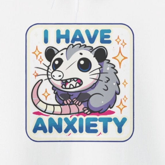 Hoodie I Have Anxiety Hoodie – Funny Opossum Hoodie for Women