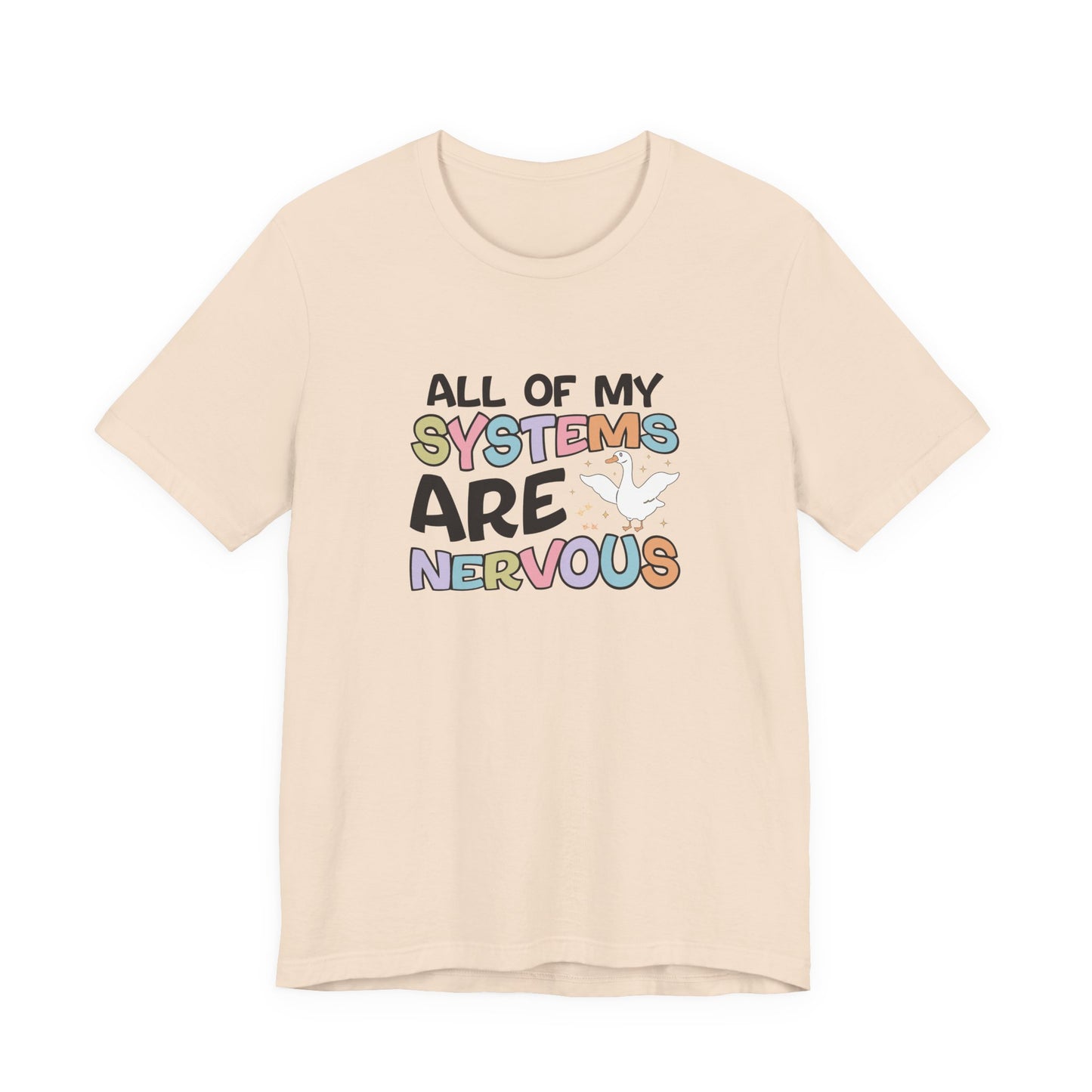 T-Shirt All of My Systems Are Nervous T-Shirt – Pastel Goose Humor Tee