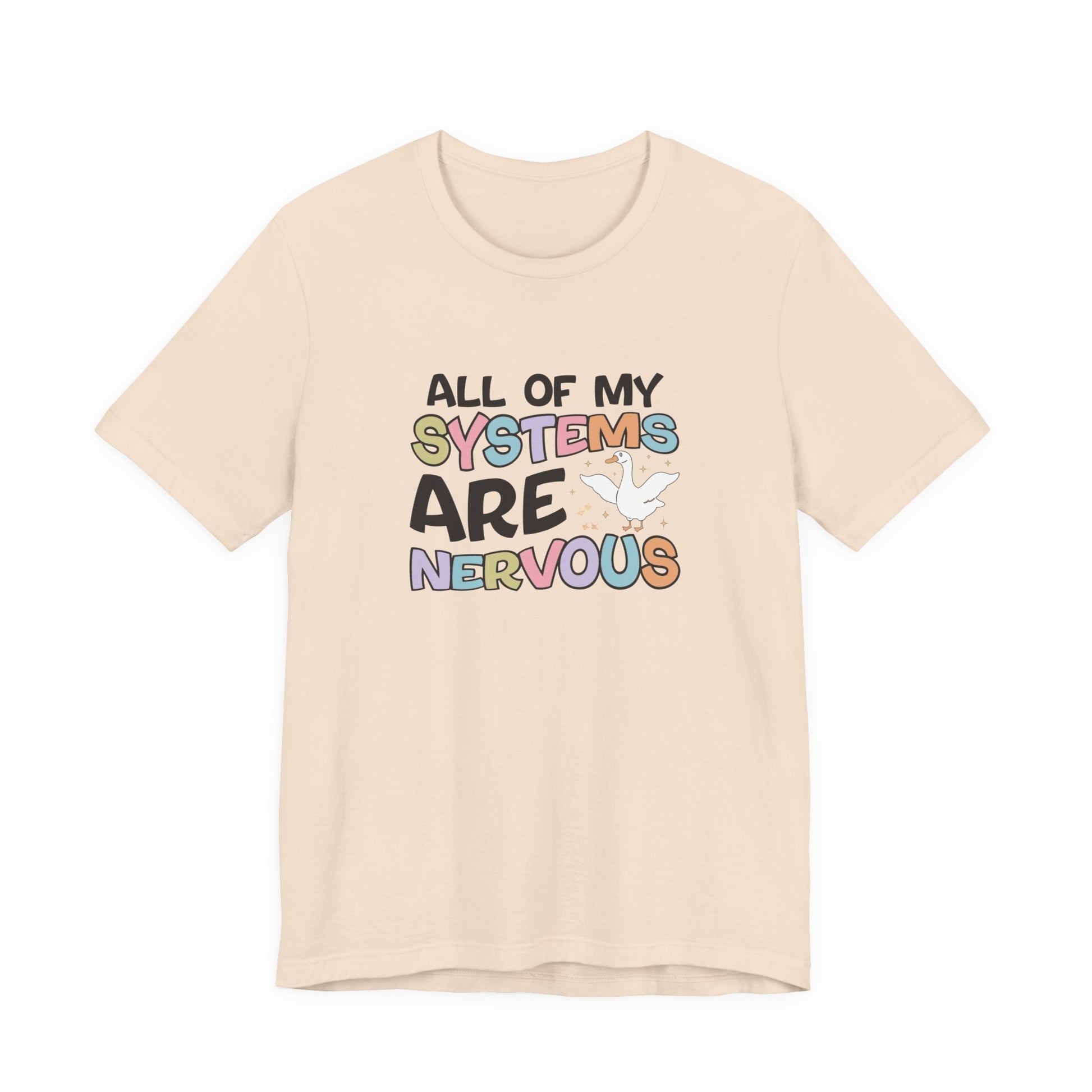 T-Shirt All of My Systems Are Nervous T-Shirt – Pastel Goose Humor Tee