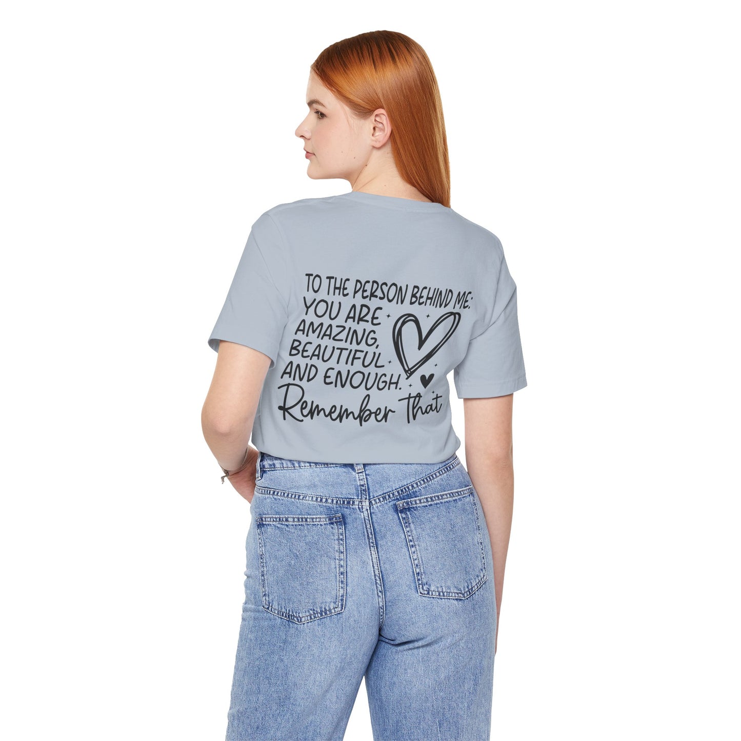 You Matter, Dear Person Behind Me – Light Blue T Shirt You Matter