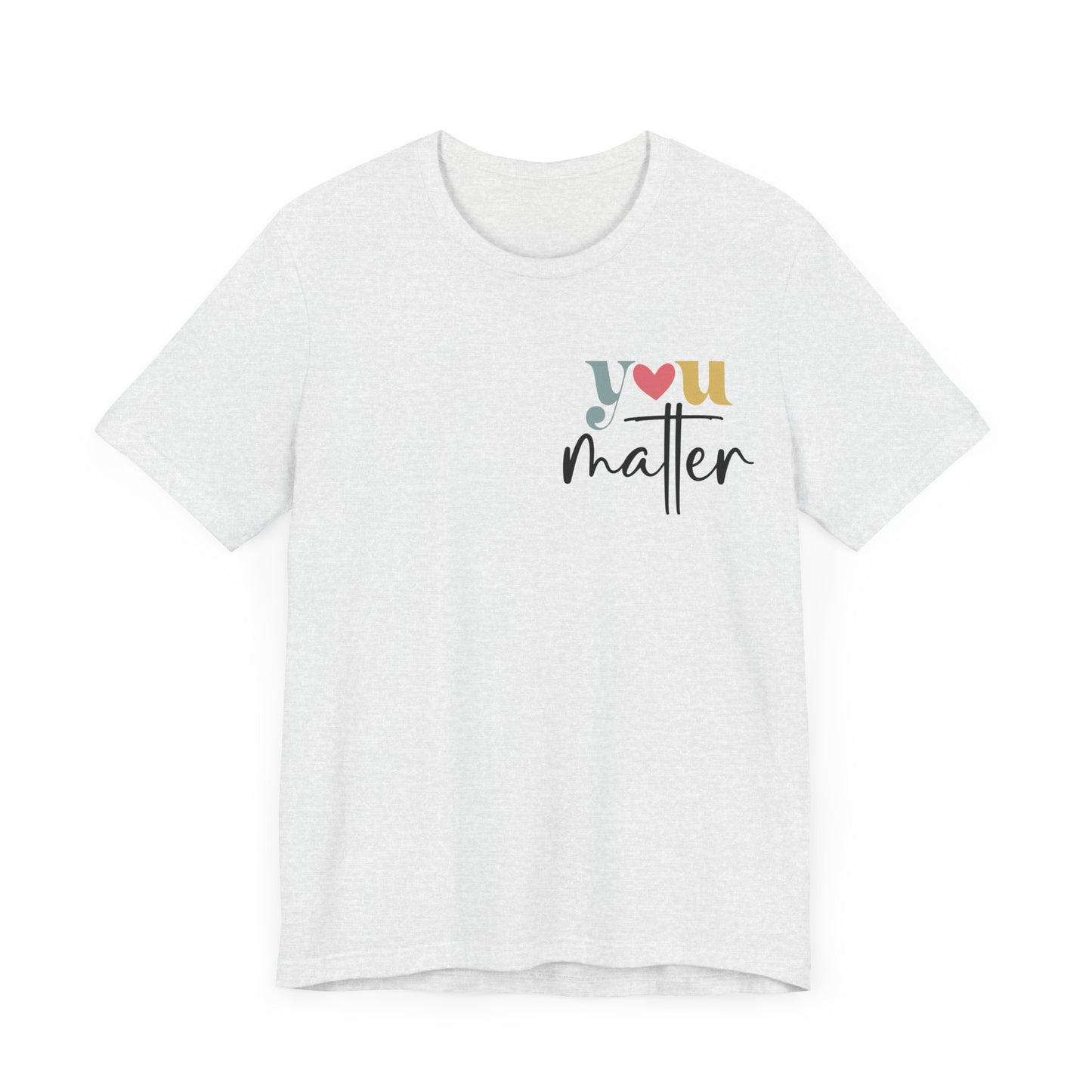 You Matter – Ash You Matter T Shirt with Back Print for Mental Health