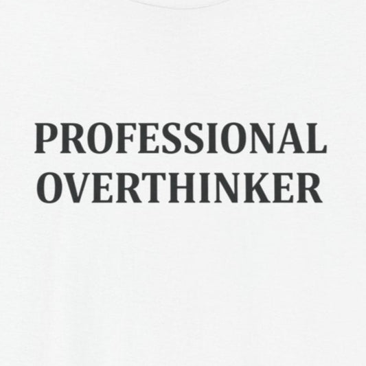 T-Shirt PROFESSIONAL OVERTHINKER T-Shirt – Funny Minimalist Typography Tee