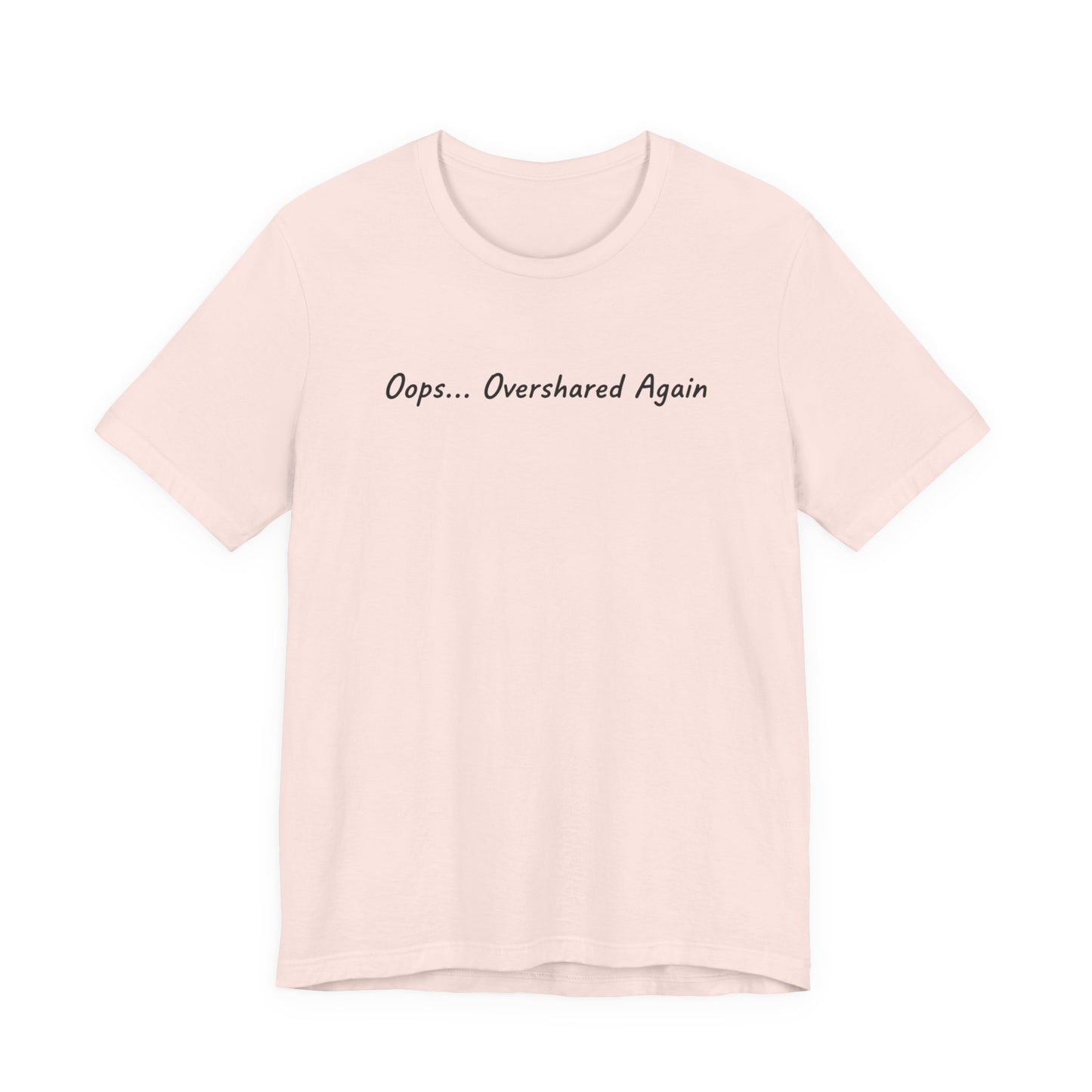 T-Shirt Oops... Overshared Again Shirt – Funny ADHD Graphic Tee