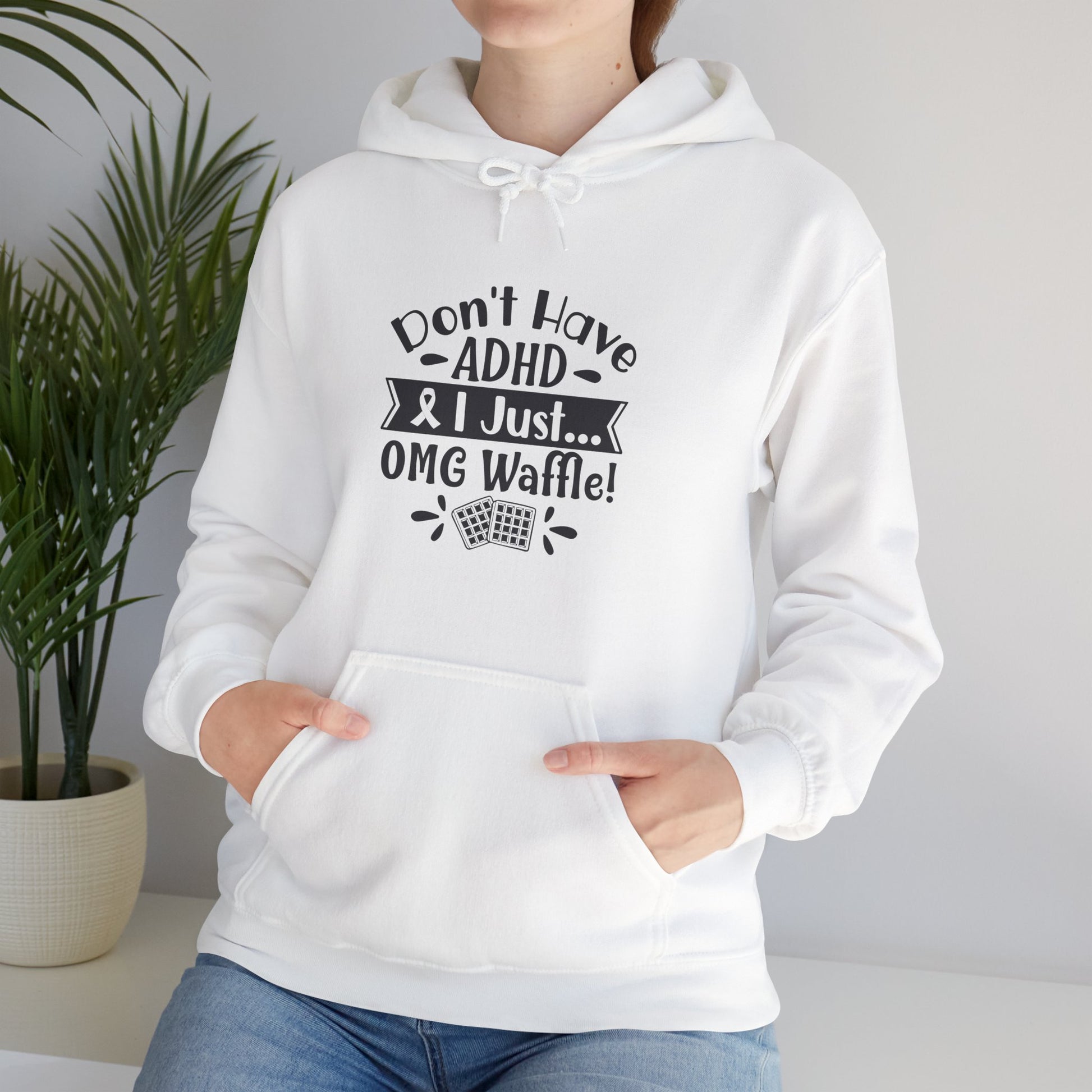 Hoodie Don't Have ADHD I Just... OMG Waffle! – Funny ADHD Awareness Hoodie