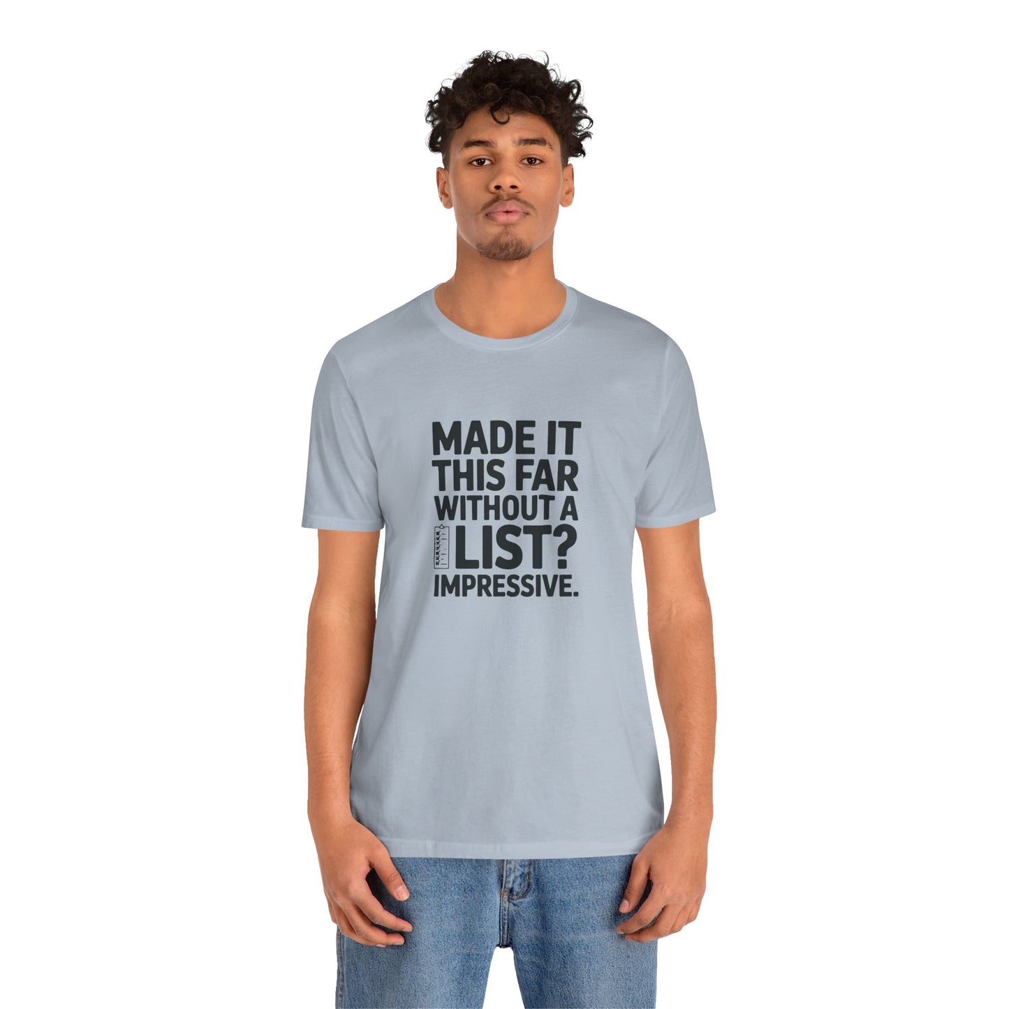 T-Shirt MADE IT THIS FAR WITHOUT A LIST – Funny ADHD T-Shirt for Adults