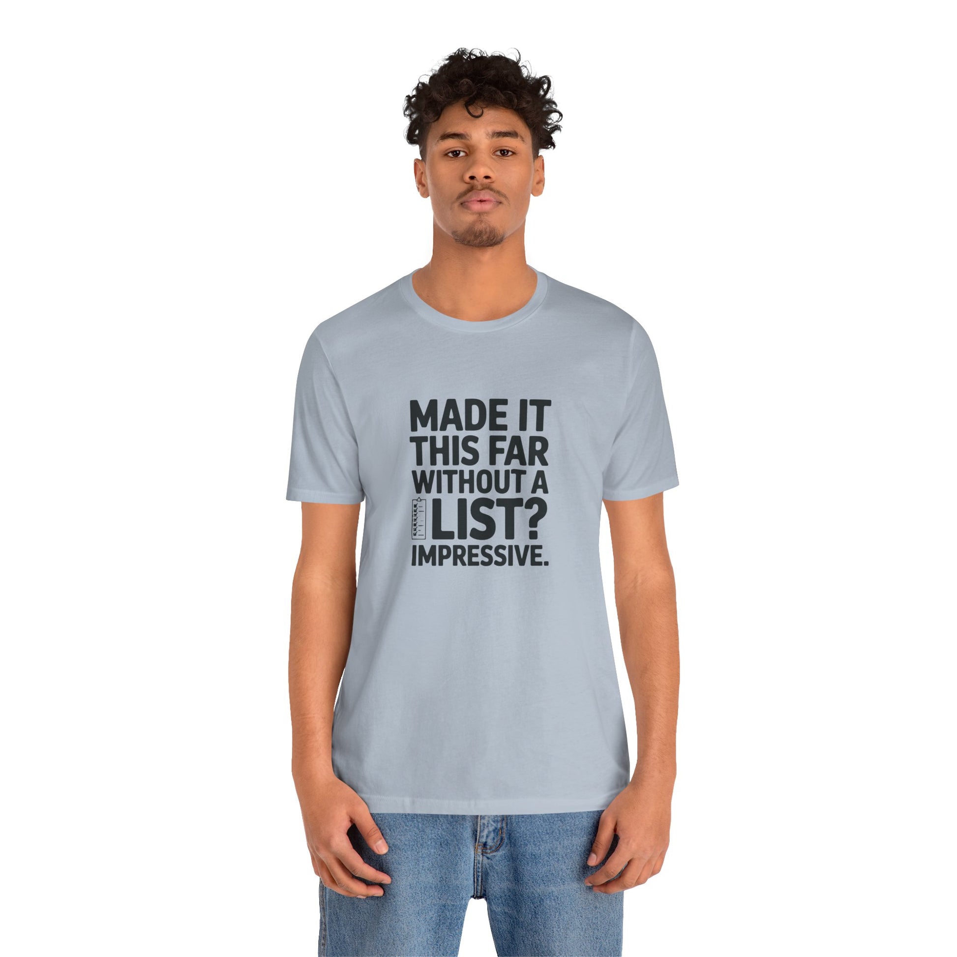 T-Shirt MADE IT THIS FAR WITHOUT A LIST – Funny ADHD T-Shirt for Adults