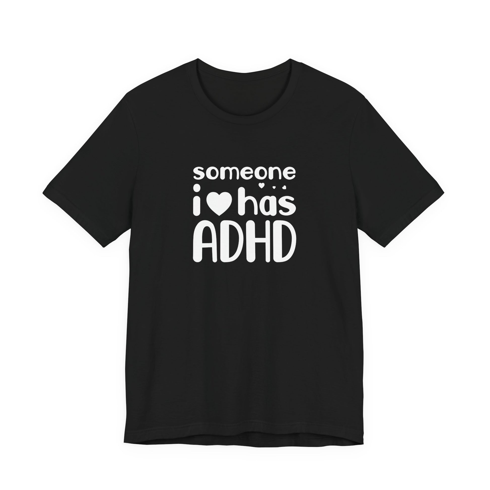 T-Shirt someone i❤️has ADHD – Supportive ADHD T Shirt for Women